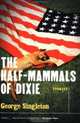 The Half-Mammals of Dixie, George Singleton 
