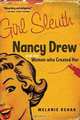 Girl Sleuth: Nancy Drew and the Women Who Created Her, Melanie Rehak 