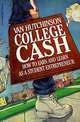 College Cash: How to Earn and Learn as a Student Entrepreneur, Van Hutchinson 