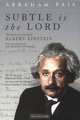 Subtle Is the Lord: The Science and the Life of Albert Einstein, Abraham Pais 