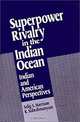 Superpower Rivalry in the Indian Ocean: Indian and American Perspectives, Selig S. Harrison, K. Subrahmanyam 