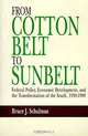 From Cotton Belt to Sun Belt: Federal Policy, Economic Development, and the Transformation of the South, 1938-1980, Bruce J. Schulman 