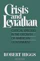 Crisis and Leviathan: Critical Episodes in the Growth of American Government (A Pacific Research Institute for Public Policy Book), Robert Higgs 