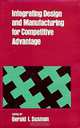 Integrating Design and Manufacturing for Competitive Advantage, Gerald I. Susman 