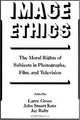 Image Ethics: The Moral Rights of Subjects in Photographs, Film, and Television (Communication and Society), Larry Gross, John Stuart Katz, Jay Ruby 