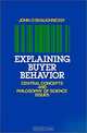 Explaining Buyer Behavior: Central Concepts and Philosophy of Science Issues, John O