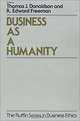 Business As a Humanity (The Ruffin Series in Business Ethics), Thomas J. Donaldson, R. Edward Freeman 