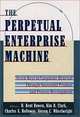 The Perpetual Enterprise Machine: Seven Keys to Corporate Renewal Through Successful Product and Process Development, H. Kent Bowen, Kim B. Clark, Charles A. Holloway 
