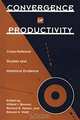 Convergence of Productivity: Cross-National Studies and Historical Evidence, William J. Baumol, Richard R. Nelson, Edward N. Wolff 