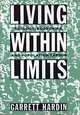 Living Within Limits: Ecology, Economics, and Population Taboos, Garrett Hardin 
