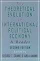 The Theoretical Evolution of International Political Economy: A Reader, Edited by George T. Crane, Abla Amawi 