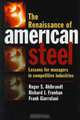 The Renaissance of American Steel: Lessons for Managers in Competitive Industries, Roger S. Ahlbrandt, Richard J. Fruehan, Frank Giarratani, R. J. Fruehan 