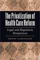 The Privatization of Health Care Reform: Legal and Regulatory Perspectives, Maxwell Gregg Bloche 