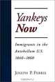 Yankeys Now: Immigrants in the Antebellum United States, 1840-1860 (Nber Series on Long-Term Factors in Economic Development), Joseph P. Ferrie 