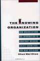 The Knowing Organization: How Organizations Use Information to Construct Meaning, Create Knowledge, and Make Decisions, Chun Wei Choo 