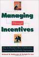 Managing Through Incentives: How to Develop a More Collaborative, Productive, and Profitable Organization, Richard B. McKenzie, Dwight R. Lee 