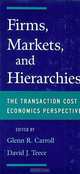 Firms, Markets, and Hierarchies: The Transaction Cost Economics Perspective, Glenn R. Carroll, David J. Teece 