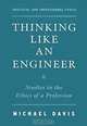 Thinking Like an Engineer: Studies in the Ethics of a Profession (Practical and Professional Ethics Series), Michael Davis 
