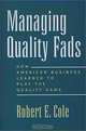 Managing Quality Fads: How American Business Learned to Play the Quality Game, Robert E. Cole 