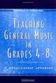 Teaching General Music in Grades 4-8: A Musicianship Approach, Thomas A. Regelski 