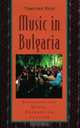 Music in Bulgaria: Experiencing Music, Expressing Culture (Global Music Series), Timothy Rice 