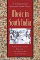 Music in South India: Experiencing Music, Expressing Culture (Global Music Series), Tanjore Viswanathan 