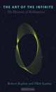 The Art of the Infinite: The Pleasures of Mathematics, Robert Kaplan 