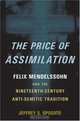 The Price Of Assimilation: Felix Mendelssohn And The Nineteenth-century Anti-semitic Tradition, Jeffrey S. Sposato 