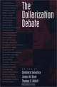 The Dollarization Debate, Dominick Salvatore, James W. Dean, Thomas Willett 