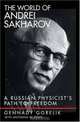 The World of Andrei Sakharov: A Russian Physicist