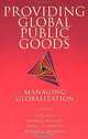 Providing Global Public Goods: Managing Globalization, Inge Kaul, Pedro Conceicao, Katell Le Goulven, Ronald U. Mendoza 