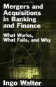 Mergers and Acquisitions in Banking and Finance: What Works, What Fails, and Why (Economics & Finance), Ingo Walter 