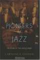 Pioneers of Jazz: The Story of the Creole Band, Lawrence Gushee 