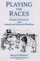 Playing the Races: Ethnic Caricature and American Literary Realism (United States), Henry B. Wonham 