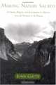 Making Nature Sacred: Literature, Religion, and Environment in America from the Puritans to the Present, John Gatta 