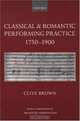 Classical and Romantic Performing Practice 1750-1900, Clive Brown 