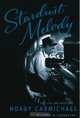 Stardust Melody: The Life and Music of Hoagy Carmichael, Richard M. Sudhalter 