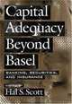 Capital Adequacy Beyond Basel: Banking, Securities, and Insurance, Edited by Hal S. Scott 
