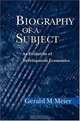 Biography of a Subject: An Evolution of Development Economics, Gerald M. Meier 