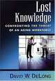 Lost Knowledge: Confronting the Threat of an Aging Workforce, David W. De Long, Oxford University Press 