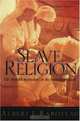 Slave Religion: The "Invisible Institution" in the Antebellum South, Albert J. Raboteau 