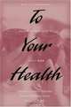 To Your Health: How To Understand What Research Tells Us About Risk, Helena Chmura Kraemer 