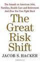 The Great Risk Shift: The Assault on American Jobs, Families, Health Care, and Retirement--And How You Can Fight Back, Jacob S. Hacker 