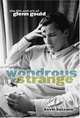 Wondrous Strange: The Life And Art Of Glenn Gould, Kevin Bazzana 