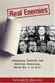 Real Enemies: Conspiracy Theories and American Democracy, World War I to 9/11, Kathryn S. Olmsted 