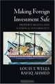 Making Foreign Investment Safe: Property Rights and National Sovereignty, Louis T. Wells, Rafiq Ahmed 