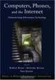 Computers, Phones, and the Internet: Domesticating Information Technology (Human Technology Interaction Series), 