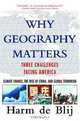 Why Geography Matters: Three Challenges Facing America: Climate Change, the Rise of China, and Global Terrorism, Harm de Blij 