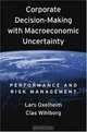 Corporate Decision-Making with Macroeconomic Uncertainty: Performance and Risk Management, Lars Oxelheim, Clas Wihloborg 