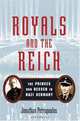 Royals and the Reich: The Princes von Hessen in Nazi Germany, Jonathan Petropoulos 